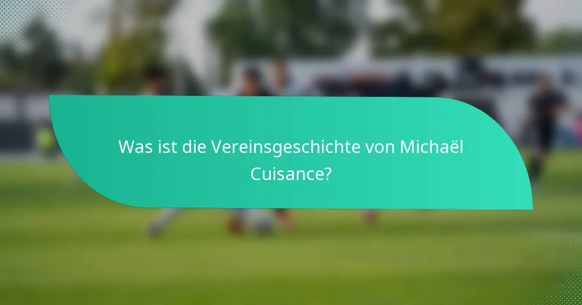 Was ist die Vereinsgeschichte von Michaël Cuisance?