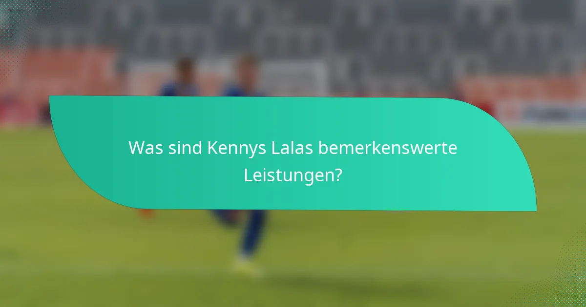 Was sind Kennys Lalas bemerkenswerte Leistungen?