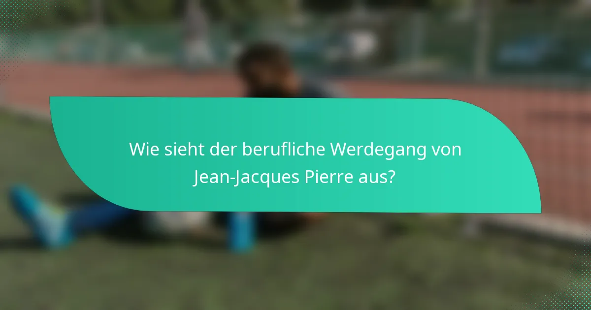 Wie sieht der berufliche Werdegang von Jean-Jacques Pierre aus?