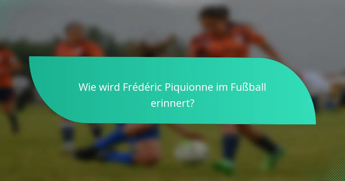 Wie wird Frédéric Piquionne im Fußball erinnert?
